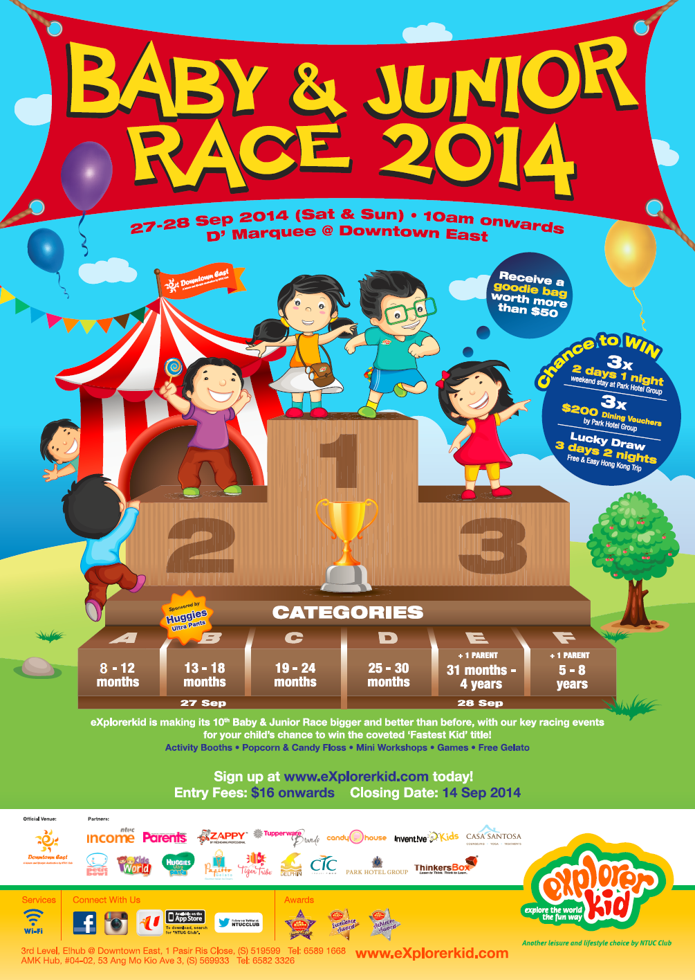 Baby & Junior Race 2014 27-28 Sep 2014 (Sat & Sun) - 10am onwards at D' Marquee @ Downtown East. Receive a goodie bag worth more than $50. Chance to win 3x 2 days 1 night weekend stay at Park Hotel Group | 3x $200 Dining Vouchers by Park Hotel Group | Lucky Draw - 3 days 2 nights Free & Easy Hong Kong Trip. eXplorekid is making its 10th Baby & Junior Race bigger and better than before, with our key racing events for your child's chance to win the coveted 'Fastest Kid' title! Activity booths * Popcorn & Candy Floss * Mini Workshops * Games * Free Gelato. Sign up at www.eXplorerkid.com today! Entry Fees at $16 onwards. Closing Date: 14 Sep 2014.