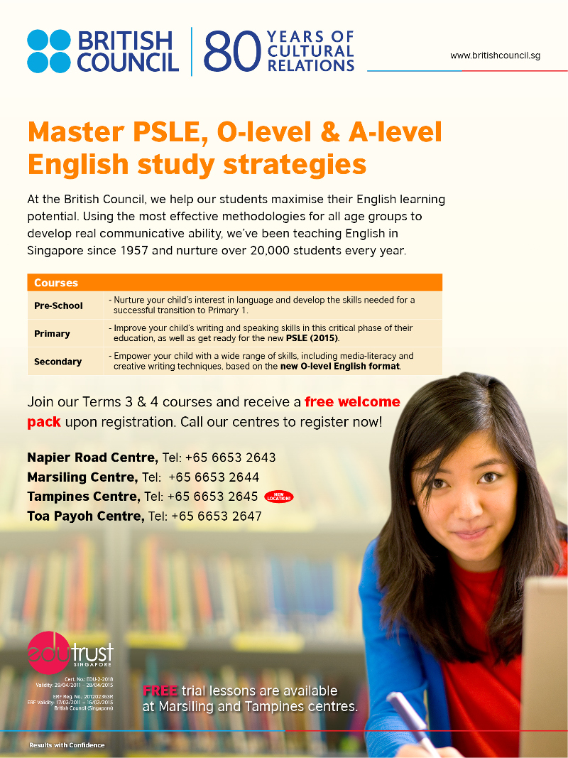 Master PSLE, O-level & A-level English study strategies. Join our Term 3 & 4 courses and receive a free welcome pack upon registration. Call our centres to register now!

Napier Road Centre, Tel: +65 6653 2643
Marsiling Centre, Tel: +65 6653 2644
Tampines Centre, Tel: +65 6653 2645
Toa Payoh Centre, Tel: +65 6653 2647

FREE trial lessons are available at Marsiling and Tampines centres.