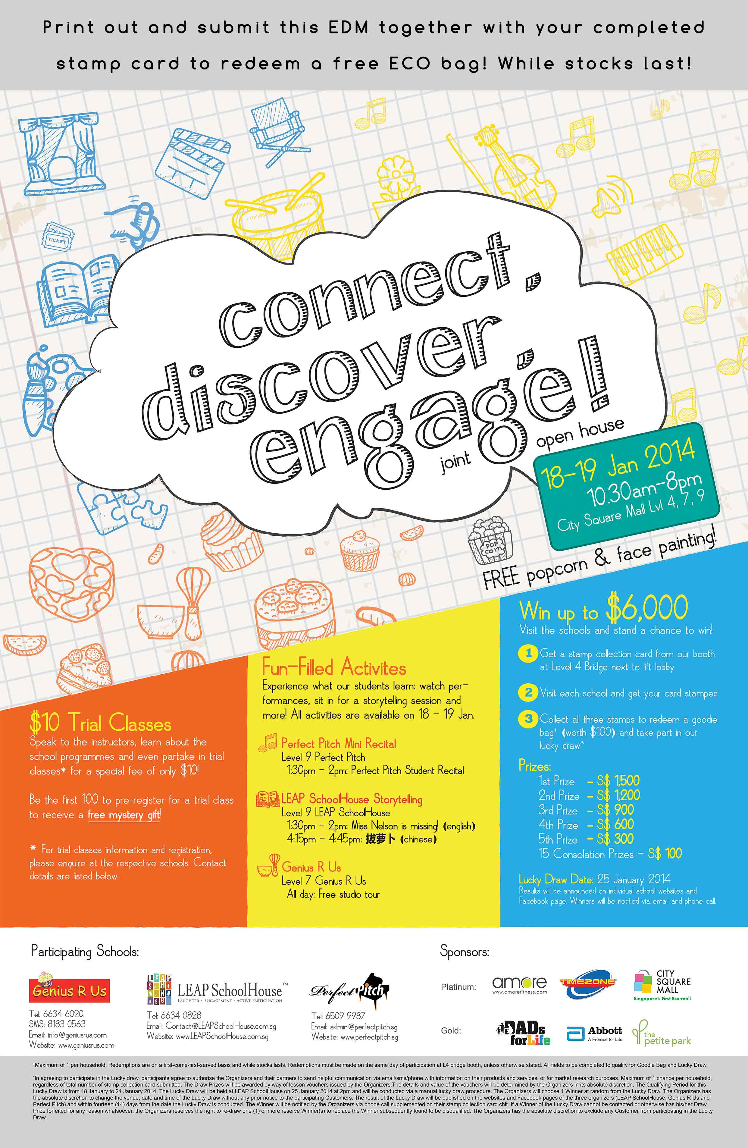 connect, discover, engage! joint open house on 18-19 Jan 2014 10.30am - 8pm at City Square Mall Lvl 4, 7, 9. Print out and submit this EDM together with your completed stamp card to redeem a free ECO bag! While stocks last! $10 Trial Classes. Fun-filled Activities and win up to $6,000. By LEAP SchoolHouse, Genius R US and Perfect Pitch Mini Recital.