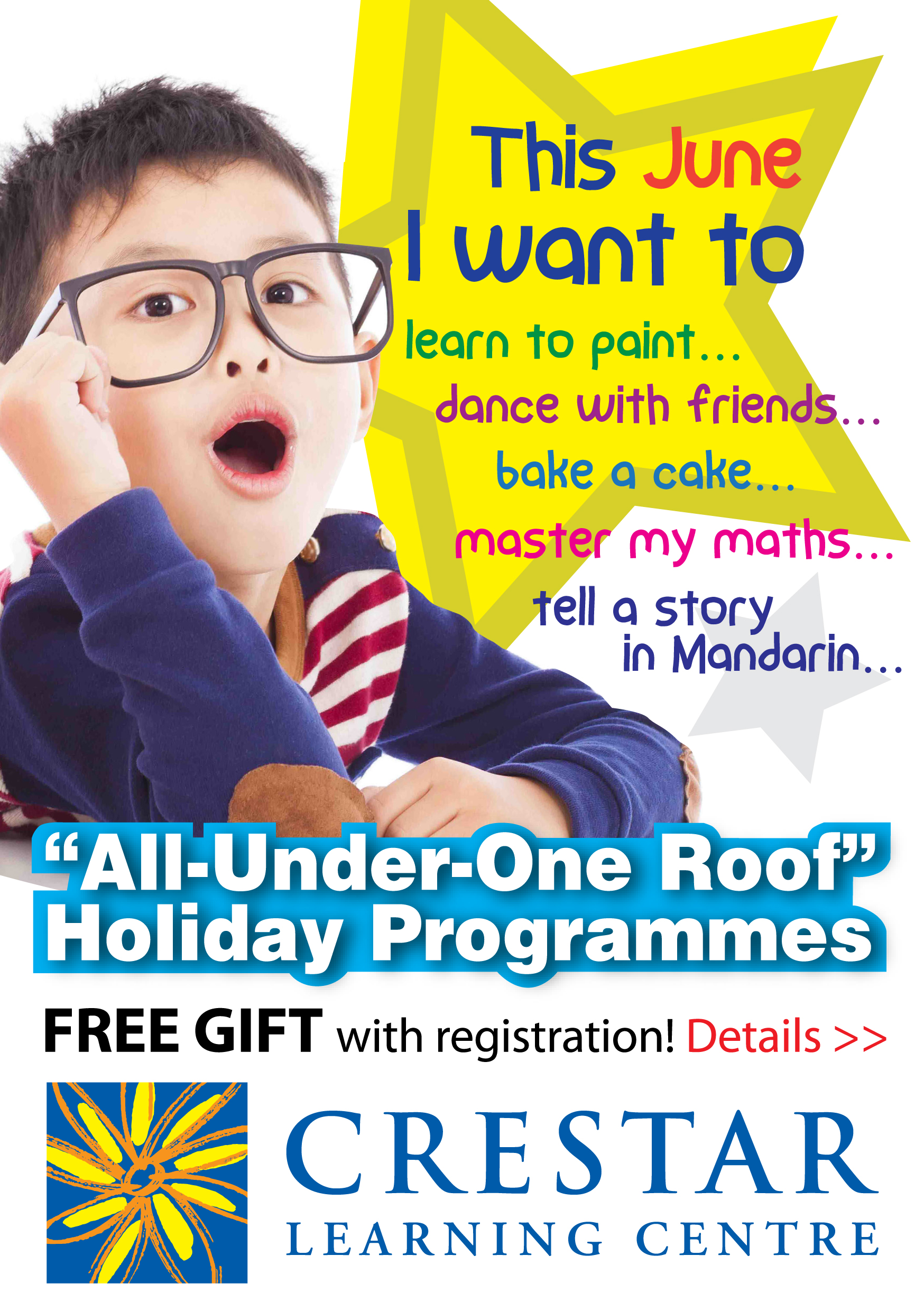 This June I want to learn to paint, dance with friends, bake  acake, master my maths, tell a story in Mandarin and more. Crestar Learning Centre 'All-Under-One Roof' Holiday Programmes. Free Gift with registation. Visit us via http://crestar.com.sg/index.php/holiday-program for more information.
