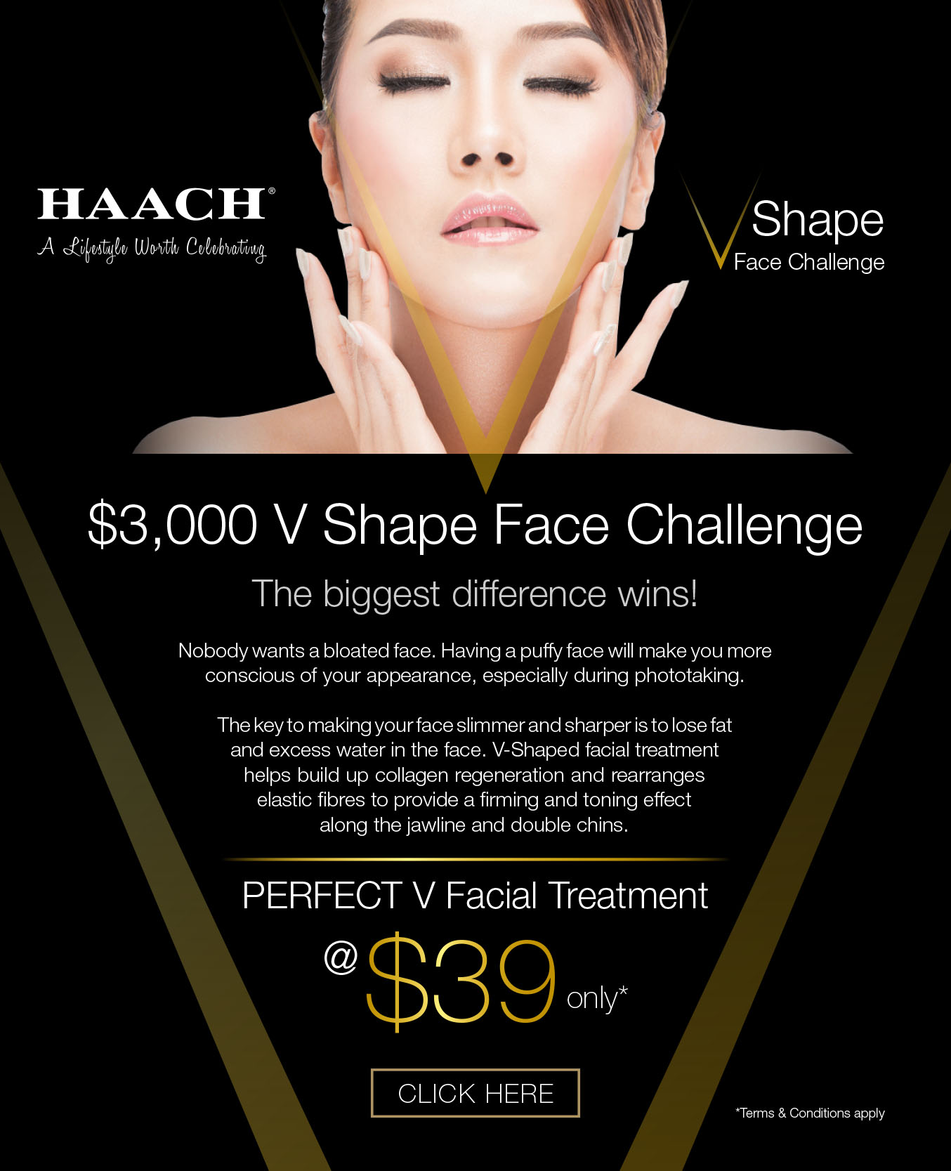 HAACH V Shape Face Challenge - The biggest difference wins! Nobody wants a bloated face. Having a puffy face will make you more conscious of your appearance, especially during photo-taking. Experience the Perfect V-Facial treatment day. Click here to find out more.