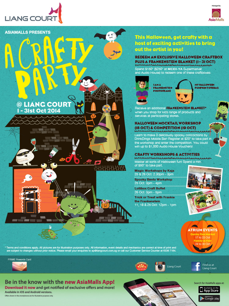 Asiamalls presents A Crafty Party at Liang Court. This Halloween, get crafty with a host of exciting activities to bring out the artist in you! Redeem an exclusively Halloween craftbox plus a Frankenstein Blanket. Spend $150* ($250* at MEIDI-YA Supermarket and Audio House) to redeem one of these craftboxes. Receive an additional Frankenstein blanket* when you shop for kids range of products and services at participating stores. Terms and conditions apply. Website: www.liangcourt.com.sg
