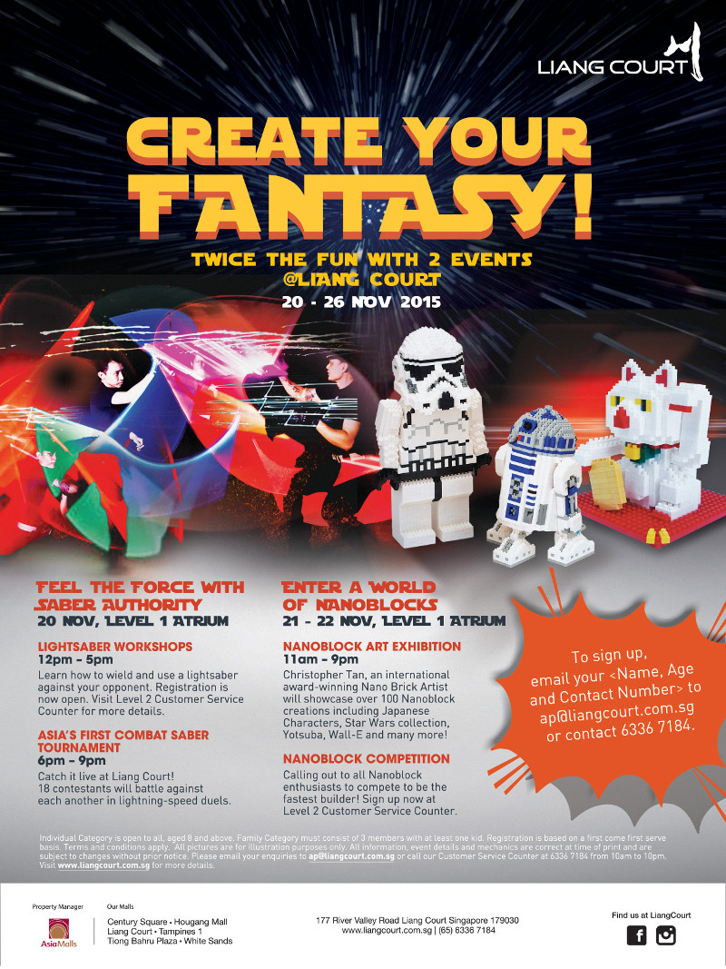 Create your fantasy! Twice the fun with 2 events @ Liang Court 20 - 26 Nov 2015. Feel the Force with Saber authority on 20 Nov and Enter a world of Nanoblocks 21 - 22 Nov. Pre-registration is required.