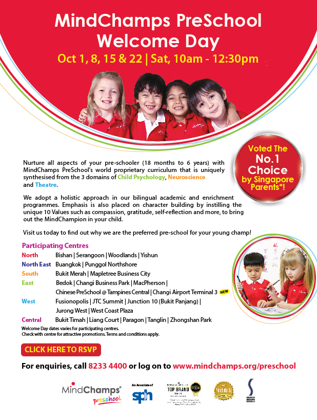 MindChamps PreSchool Welcome Day. October 1, 8, 15, 22 4, 11, 18 & 25 Sat 10am - 12.30pm. Visit us today to find out why we are the preferred pre-school for your young champ! * Terms and conditions apply.