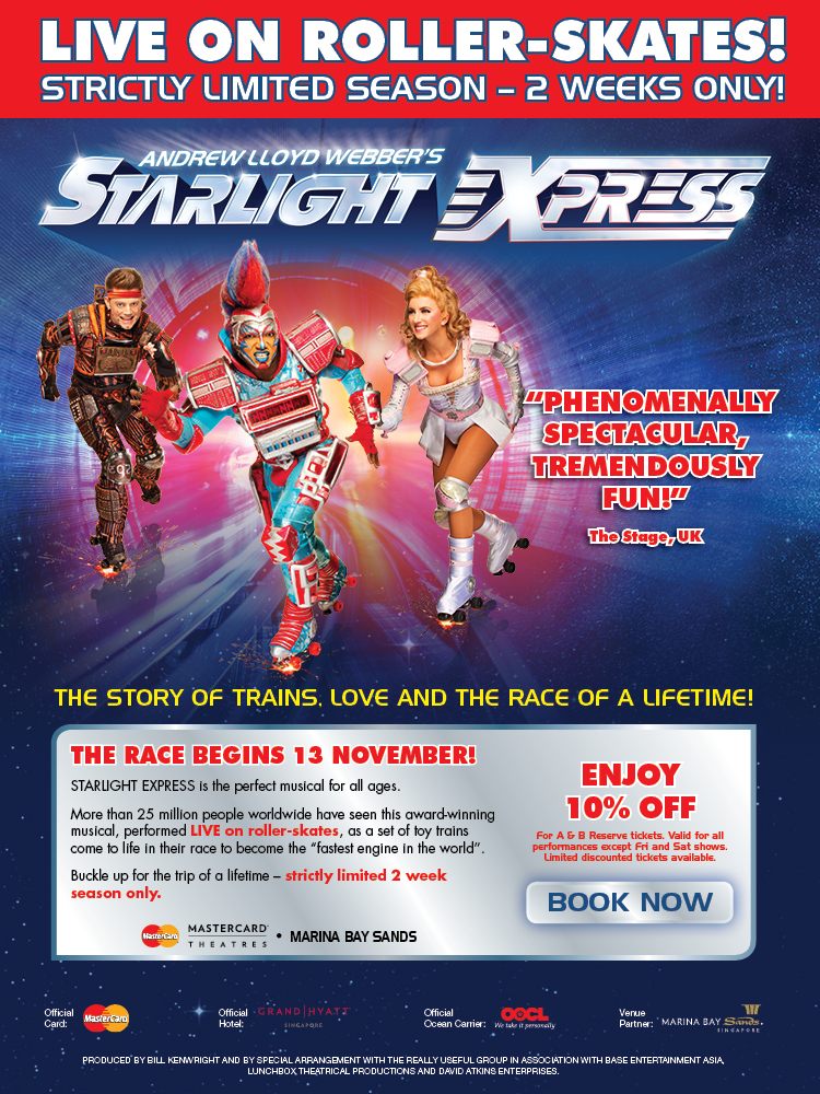 Live on Roller-Skates! Strictly limited season - 2 weeks ONLY! The Story of Trains, Love and Race of a Lifetime! The race begins 13 Nov! STARLIGHT EXPRESS is the perfect musical for all ages. Buckle up for the trip of a lifetime - strictly limited 2 week season only. Enjoy 10% Off.
