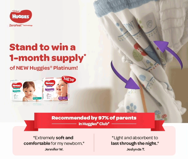 Stand to win a 1-month supply* of New Huggies Platinum! Recommended by 97% of parents in Huggies Club.